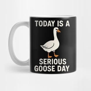 Today Is A Serious Goose Day – Funny Angry Goose Meme Mug